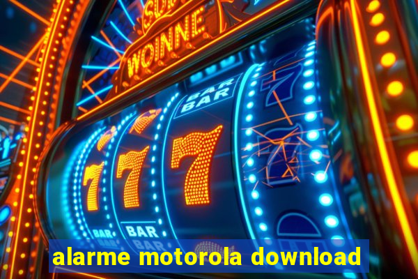 alarme motorola download